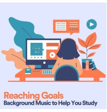 Study Music, Study Music & Sounds, Study Radiance - Reaching Goals Background Music to Help You Study