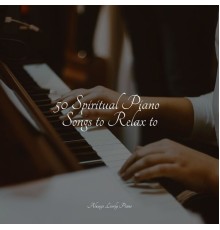 Study Piano, Piano Mood, Study Music & Sounds - 50 Spiritual Piano Songs to Relax to