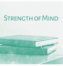 Studying Music - Strength of Mind – Instrumental Music for Learning, Effective Study, Einstein Effect, Better Memory, Deep Focus