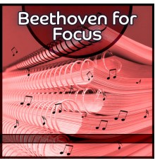 Studying Music, nieznany, Ludwig van Beethoven - Beethoven for Focus – Music for Study, Deep Concentration, Good Memory, Train Brain