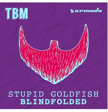 Stupid Goldfish - Blindfolded