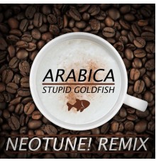 Stupid Goldfish - Arabica (NeoTune! Remix)