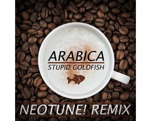 Stupid Goldfish - Arabica (NeoTune! Remix)