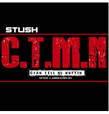 Stush - Cyan Tell Mi Nuttin