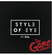 Style Of Eye feat. SAL - The Game (Remixes)