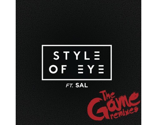 Style Of Eye feat. SAL - The Game (Remixes)