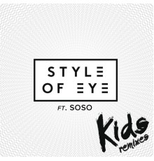 Style Of Eye feat. Sophia Somajo - Kids (Remixes)