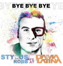 Stylus Robb - Bye Bye Bye