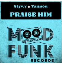 Styv.V, Yannou - Praise Him