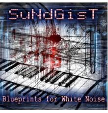 SuNdGisT - Blueprints for White Noise