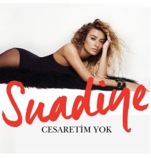 Suadiye - Cesaretim Yok