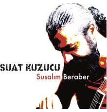 Suat Kuzucu - Susalım Beraber