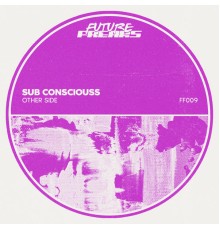 Sub Consciouss - Other Side