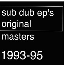 Sub Dub - Original Masters 1993-1995