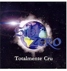 Sub Zero - Totalmente Cru