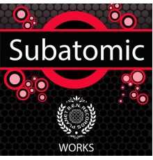 Subatomic - Subatomic Works