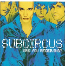 Subcircus - Are You Receiving?