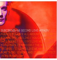 Subcircus - 60 Second Love Affair