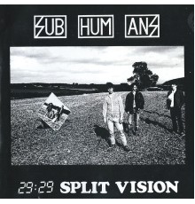 Subhumans - 29:29 Split Vision