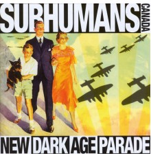 Subhumans - New Dark Age Parade