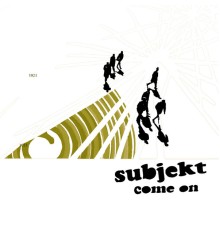 Subjekt - Come On