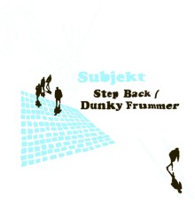 Subjekt - Step Back | Dunky Frummer