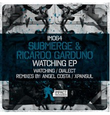 Submerge, Ricardo Garduno - Watching EP