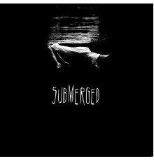 Submerged - Submerged