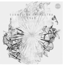 Submotion Orchestra - 1968 (Submotion Orchestra)