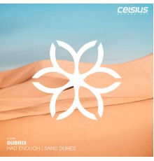 Subrix - Had Enough / Sand Dunes