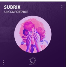 Subrix - Uncomfortable