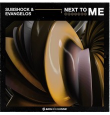 Subshock & Evangelos - Next To Me