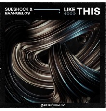 Subshock & Evangelos - Like This