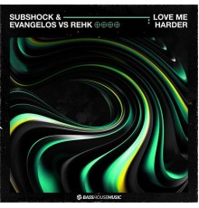 Subshock & Evangelos - Love Me Harder