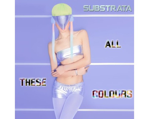 Substrata - All These Colours