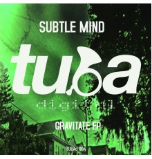 Subtle Mind - Gravitate EP