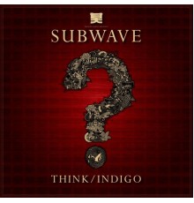 Subwave - Think / Indigo