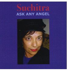 Suchitra - Ask Any Angel