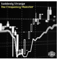 Suddenly Strange - The Frequency Monster (Original Mix)