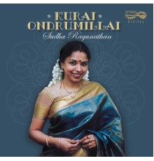 Sudha Ragunathan - Kurai Ondrumillai