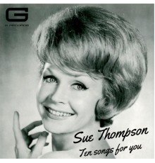 Sue Thompson - Ten songs for you