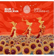 Sue & Mokaya - Meu Caminho