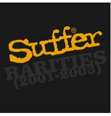 Suffer - Rarities 2001-2003