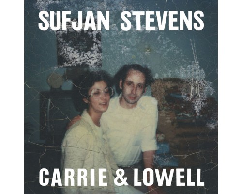 Sufjan Stevens - Carrie & Lowell