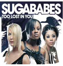 Sugababes - Too Lost In You