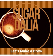 Sugar Dalia, Toshiko Takahashi - Let's Make a Brew