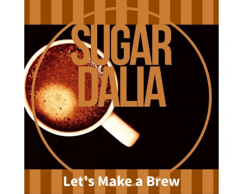 Sugar Dalia, Toshiko Takahashi - Let's Make a Brew