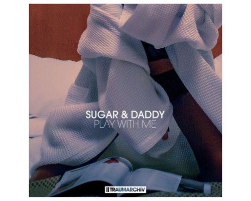 Sugar & Daddy - Play with Me