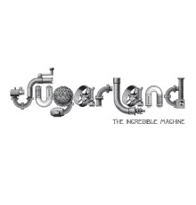 Sugarland - The Incredible Machine