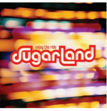 Sugarland - Enjoy The Ride